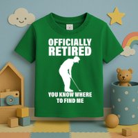 Officially Retired You Know Where To Find Me Toddler T-Shirt
