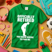 Officially Retired You Know Where To Find Me Kids T-Shirt