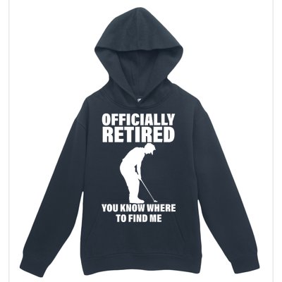 Officially Retired You Know Where To Find Me Urban Pullover Hoodie