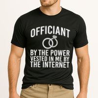 Officiant By The Power Vested I Me By The Internet Performance Shirt