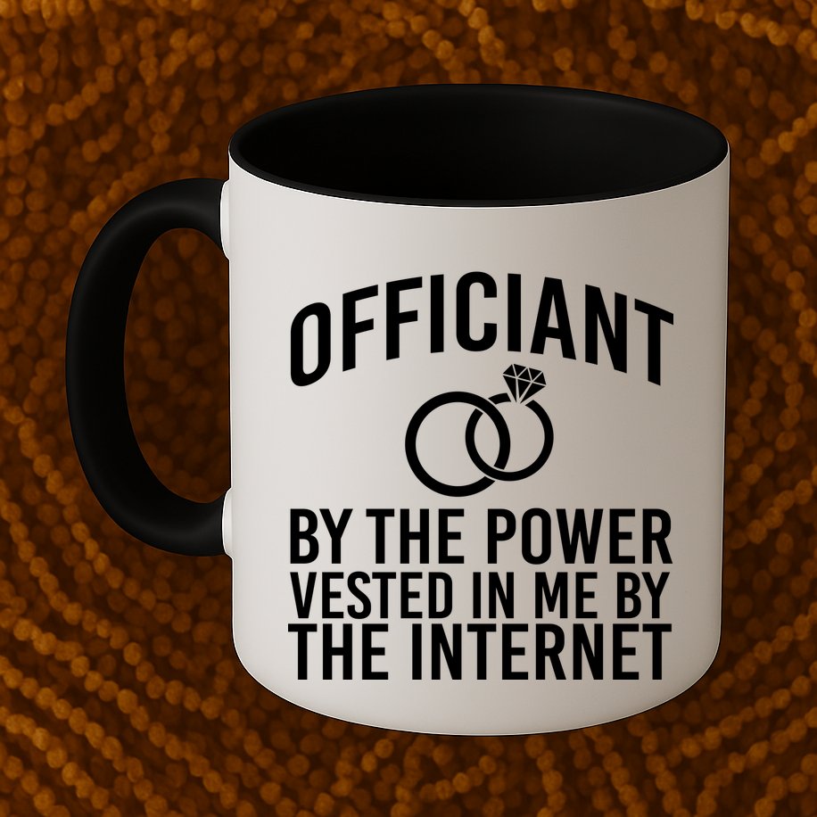 Officiant By The Power Vested I Me By The Internet Mug