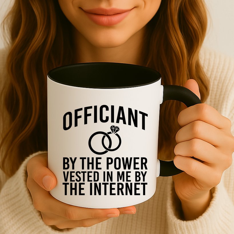 Officiant By The Power Vested I Me By The Internet Mug