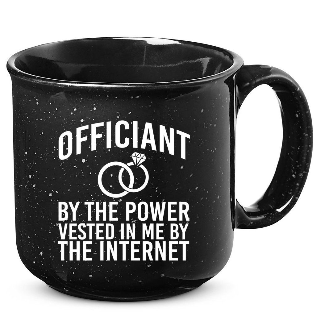 Officiant By The Power Vested I Me By The Internet 15oz Campfire Ceramic Mug