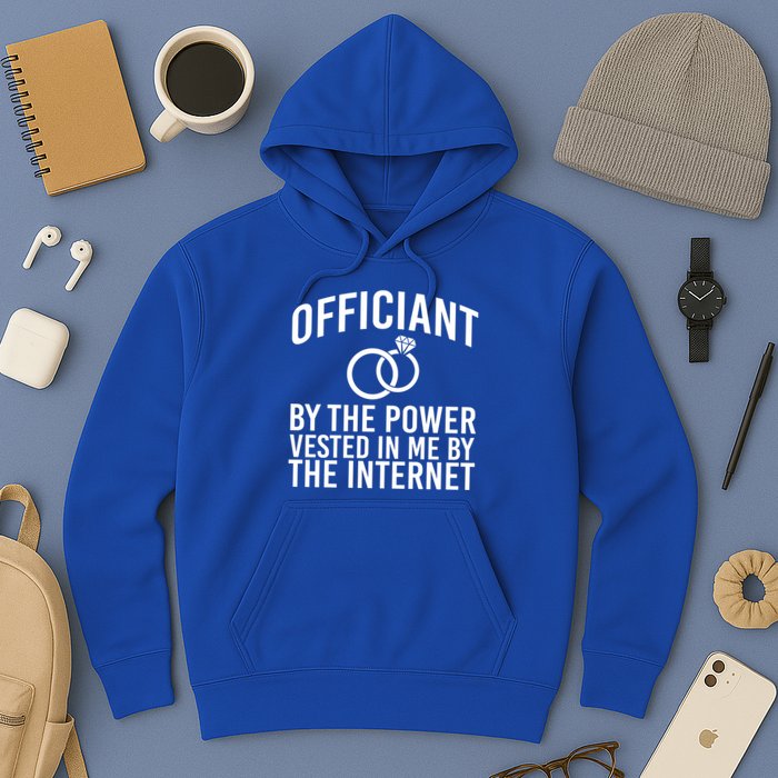 Officiant By The Power Vested I Me By The Internet Hoodie