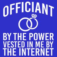 Officiant By The Power Vested I Me By The Internet Apron