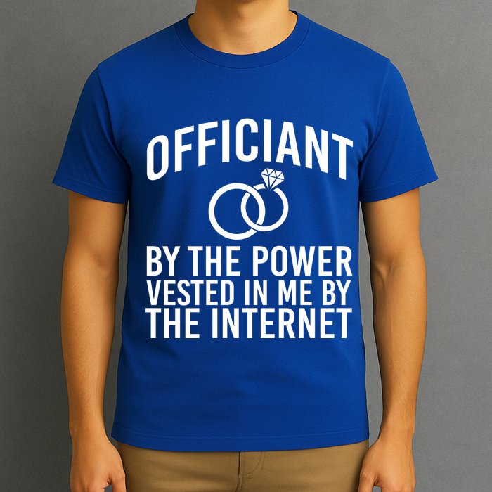 Officiant By The Power Vested I Me By The Internet T-Shirt