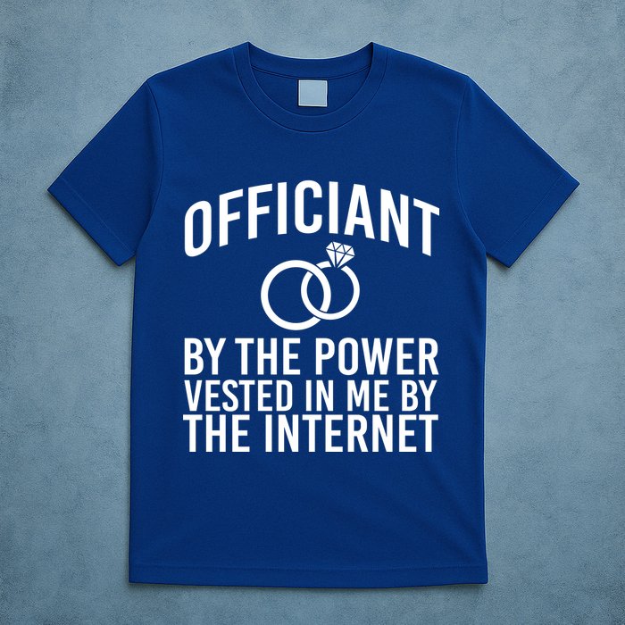Officiant By The Power Vested I Me By The Internet T-Shirt