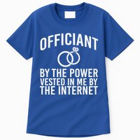 Officiant By The Power Vested I Me By The Internet Tall T-Shirt