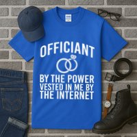 Officiant By The Power Vested I Me By The Internet Tall T-Shirt