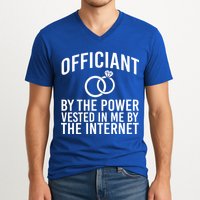 Officiant By The Power Vested I Me By The Internet V-Neck T-Shirt