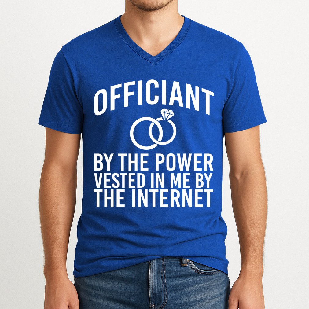 Officiant By The Power Vested I Me By The Internet V-Neck T-Shirt