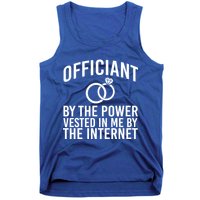 Officiant By The Power Vested I Me By The Internet Tank Top