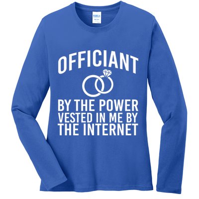 Officiant By The Power Vested I Me By The Internet Ladies Long Sleeve Shirt