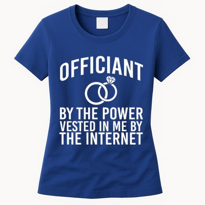 Officiant By The Power Vested I Me By The Internet Womens T-Shirt