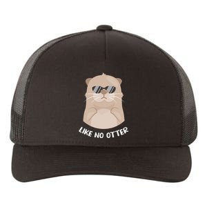 otter funny gifts like no otter otter lovers Yupoong Adult 5-Panel Trucker Hat