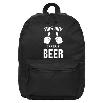 Oktoberfest Funny Guy Needs A Beer Alcohol Drinking Brewery 16 in Basic Backpack