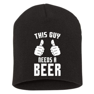 Oktoberfest Funny Guy Needs A Beer Alcohol Drinking Brewery Short Acrylic Beanie