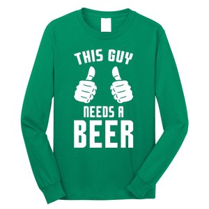 Oktoberfest Funny Guy Needs A Beer Alcohol Drinking Brewery Long Sleeve Shirt