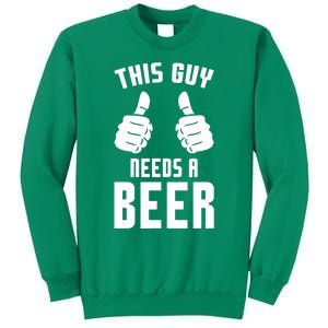 Oktoberfest Funny Guy Needs A Beer Alcohol Drinking Brewery Sweatshirt