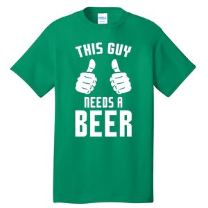 Oktoberfest Funny Guy Needs A Beer Alcohol Drinking Brewery Tall T-Shirt