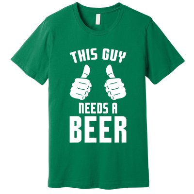 Oktoberfest Funny Guy Needs A Beer Alcohol Drinking Brewery Premium T-Shirt