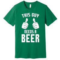 Oktoberfest Funny Guy Needs A Beer Alcohol Drinking Brewery Premium T-Shirt