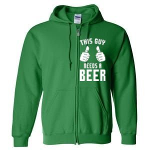 Oktoberfest Funny Guy Needs A Beer Alcohol Drinking Brewery Full Zip Hoodie