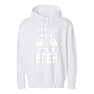 Oktoberfest Funny Guy Needs A Beer Alcohol Drinking Brewery Garment-Dyed Fleece Hoodie