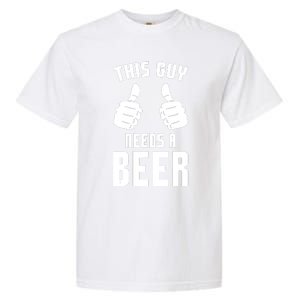 Oktoberfest Funny Guy Needs A Beer Alcohol Drinking Brewery Garment-Dyed Heavyweight T-Shirt