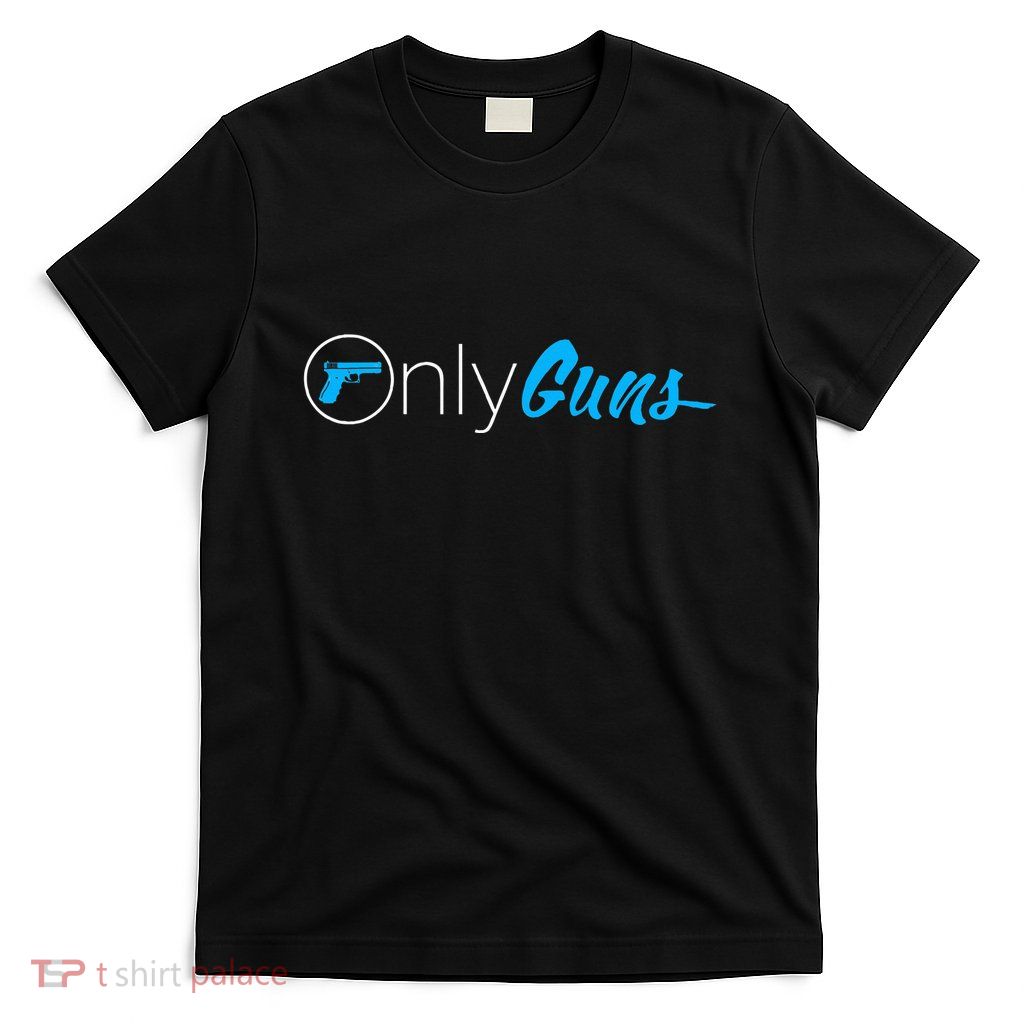Onlyguns Funny Gun Owner Meme Parody T-Shirt