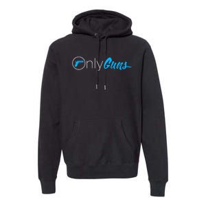 Onlyguns Funny Gun Owner Meme Parody Premium Hoodie