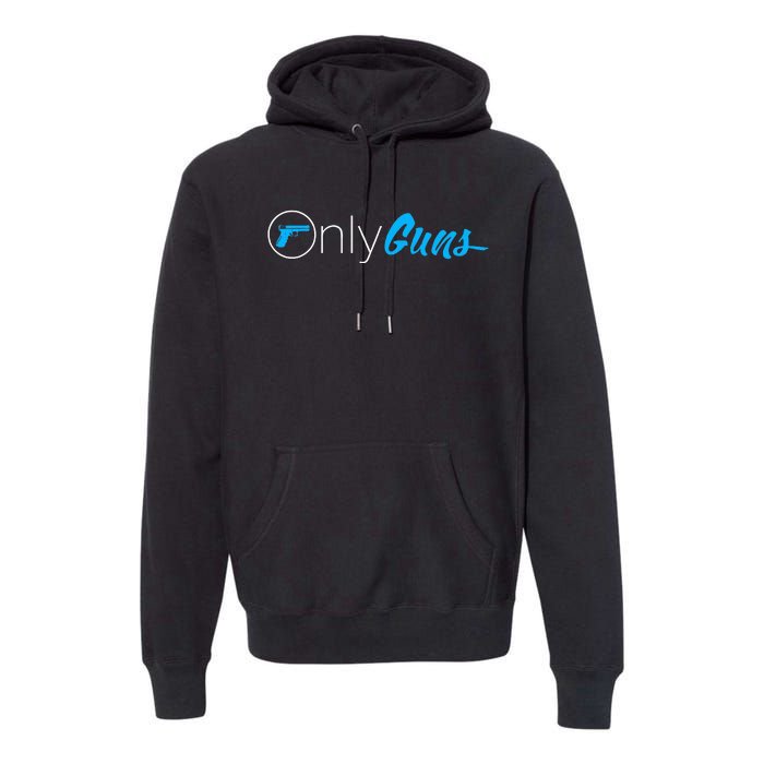 Onlyguns Funny Gun Owner Meme Parody Premium Hoodie