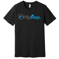 Onlyguns Funny Gun Owner Meme Parody Premium T-Shirt