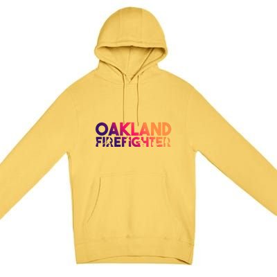 Oakland Firefighter Gift Firefighter Dad Gift Great Gift Premium Pullover Hoodie