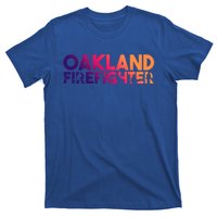 Oakland Firefighter Gift Firefighter Dad Gift Great Gift T-Shirt