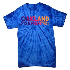 Oakland Firefighter Gift Firefighter Dad Gift Great Gift Tie-Dye T-Shirt