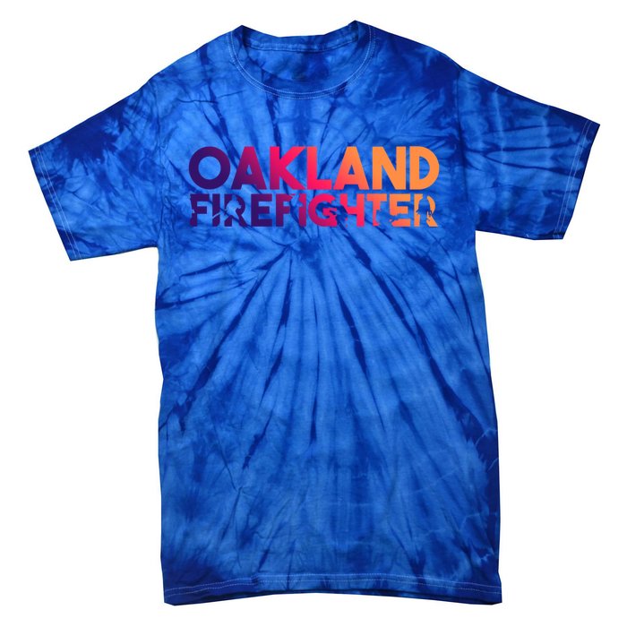 Oakland Firefighter Gift Firefighter Dad Gift Great Gift Tie-Dye T-Shirt