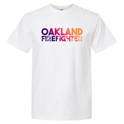 Oakland Firefighter Gift Firefighter Dad Gift Great Gift Garment-Dyed Heavyweight T-Shirt