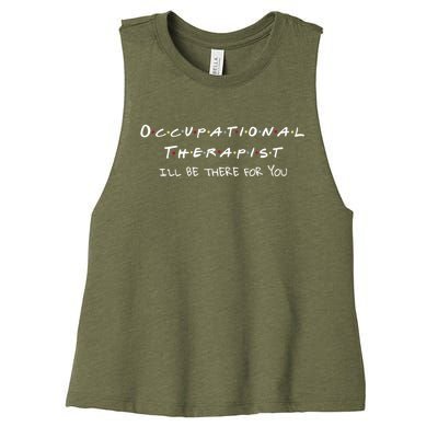 Ot Friends I’ll Be There For You Occupational Therapy Month Gift Women's Racerback Cropped Tank