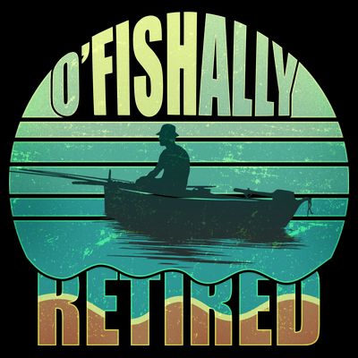 O'fishally Retired T-Shirt