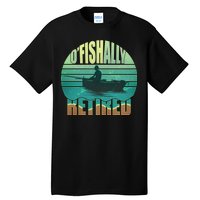 O'fishally Retired Tall T-Shirt