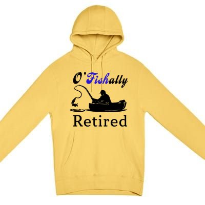 O'Fishally Retired Funny Fisherman Retirement Premium Pullover Hoodie