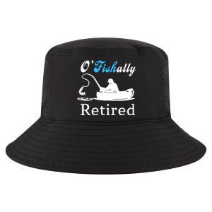 O'Fishally Retired Funny Fisherman Retirement Cool Comfort Performance Bucket Hat