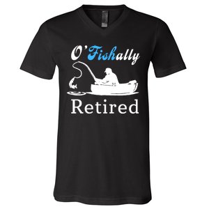 O'Fishally Retired Funny Fisherman Retirement V-Neck T-Shirt