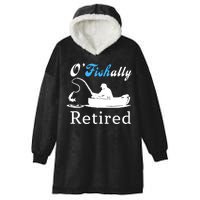 O'Fishally Retired Funny Fisherman Retirement Hooded Wearable Blanket