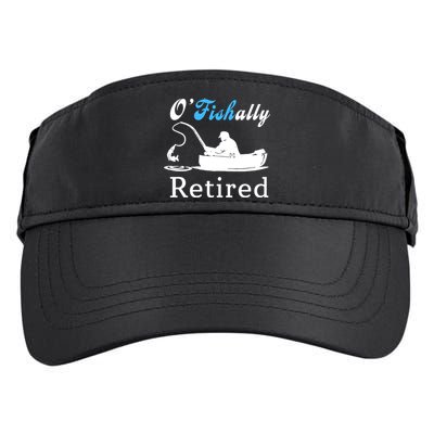 O'Fishally Retired Funny Fisherman Retirement Adult Drive Performance Visor