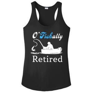 O'Fishally Retired Funny Fisherman Retirement Ladies PosiCharge Competitor Racerback Tank