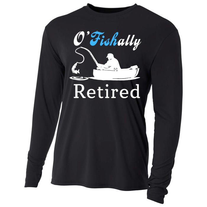 O'Fishally Retired Funny Fisherman Retirement Cooling Performance Long Sleeve Crew