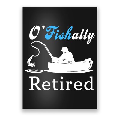 O'Fishally Retired Funny Fisherman Retirement Poster