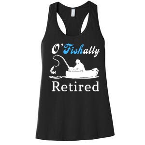 O'Fishally Retired Funny Fisherman Retirement Women's Racerback Tank